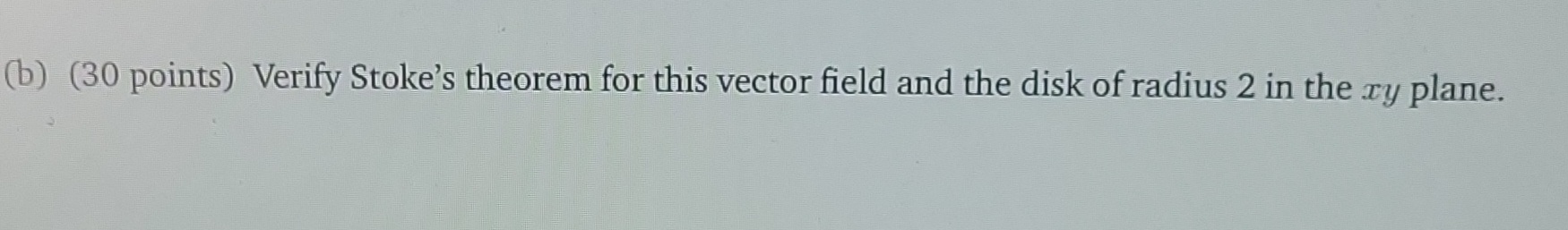 (10 points) Determine V x v.(b) (30 points) Verify Stoke's theorem for