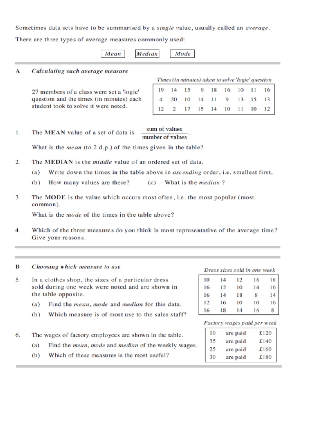  Sometimes data sets have to be summarised by a single value,