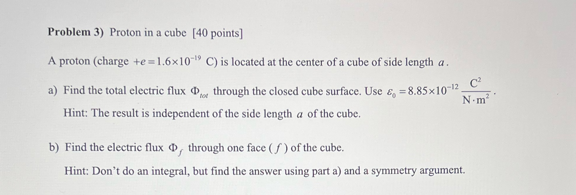 show steps please Problem 3) Proton in a cube [40 points] A
