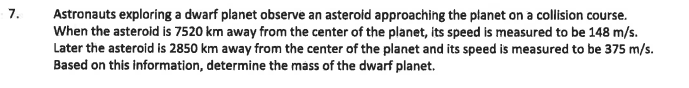 the pulley.7. Astronauts exploring a dwarf planet observe an asteroid approaching the