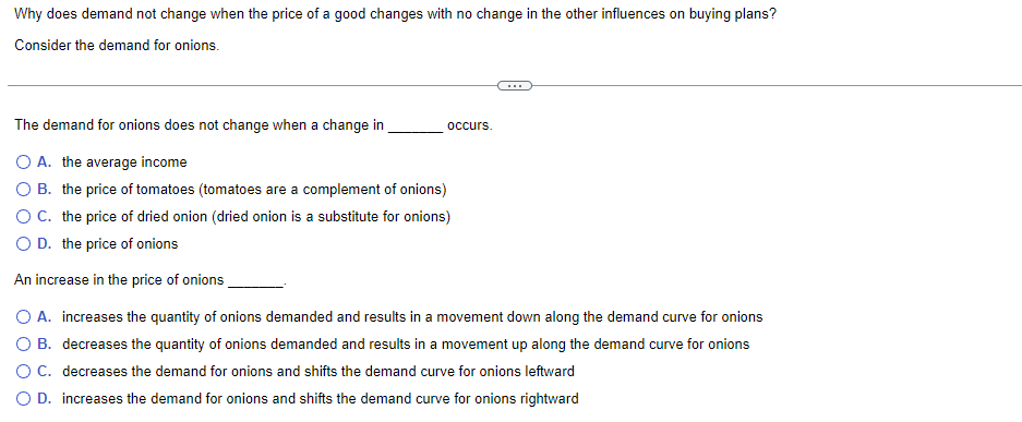 Multiple choice questions below Why does demand not change when the price
