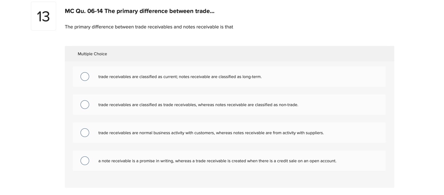 long-term. O trade receivables are classified as trade receivables, whereas notes receivable