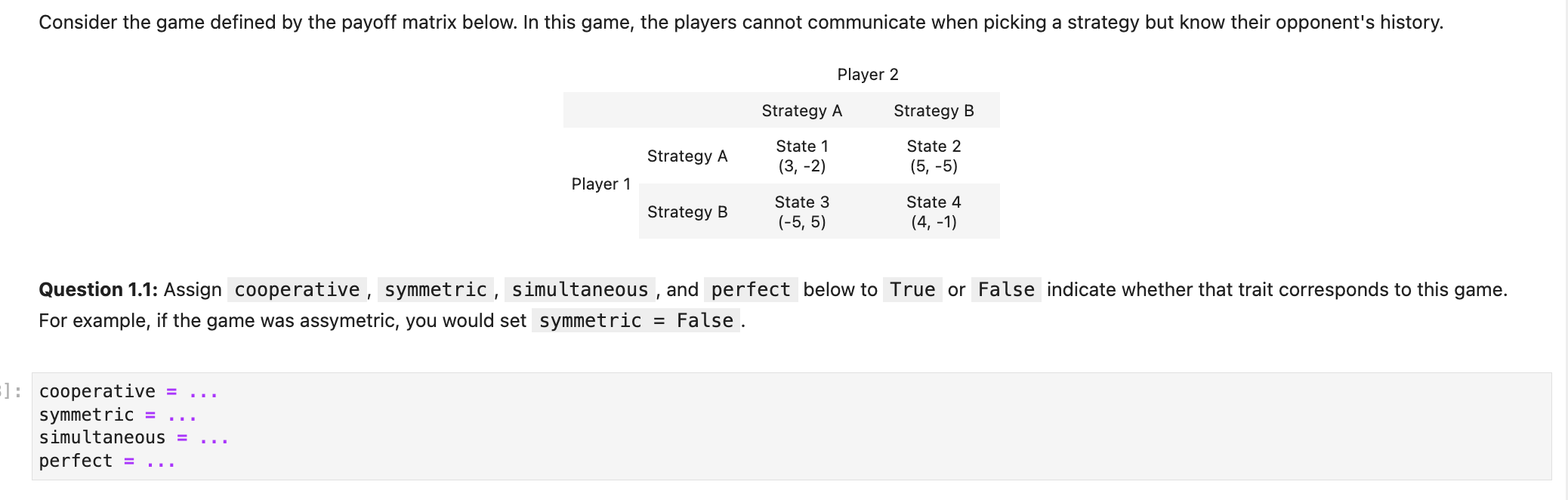 game, the players cannot communicate when picking a strategy but know their
