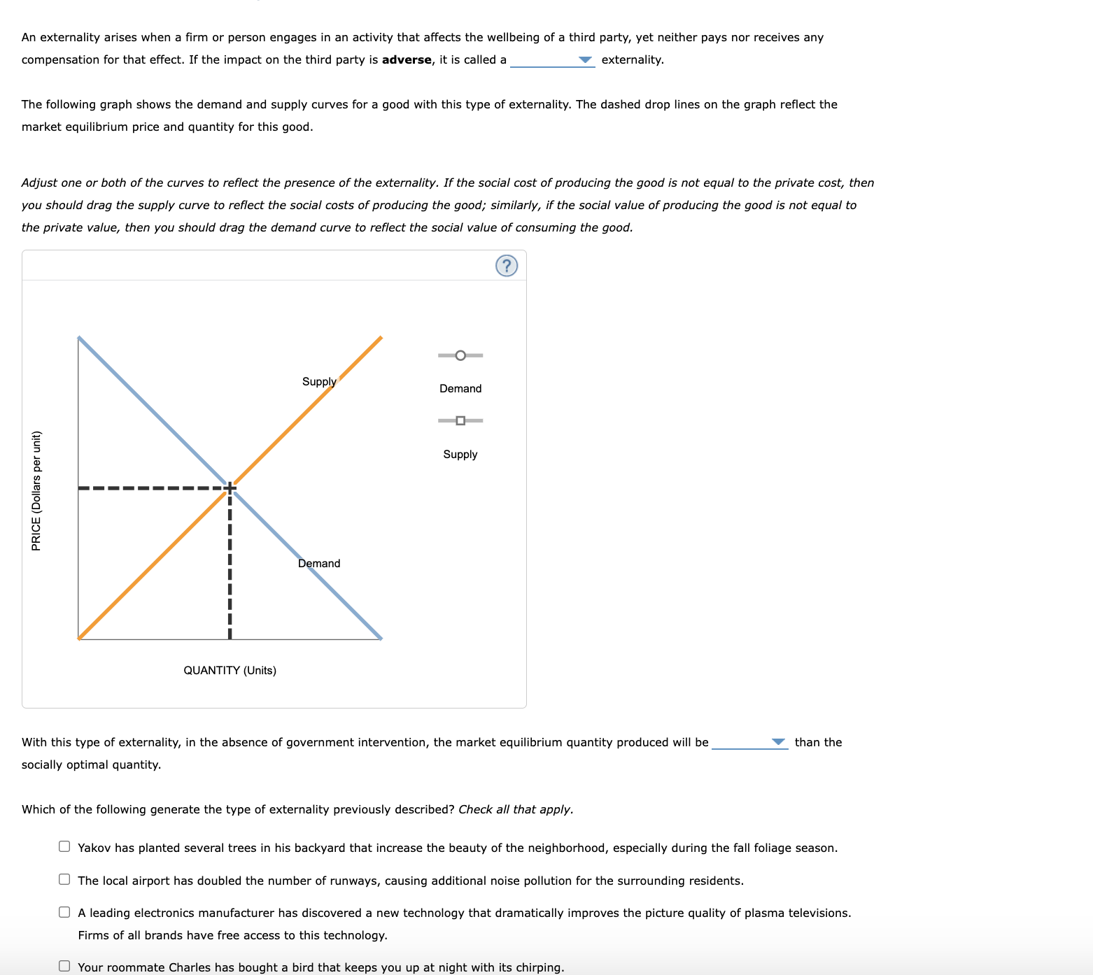 An externality arises when a rm or person engages in an