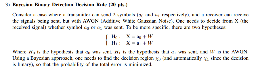  3) Bayesian Binary Detection Decision Rule (21) pts.) Consider a case