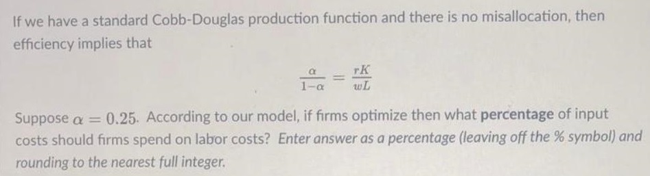 If we have a standard Cobb-Douglas production function and there is
