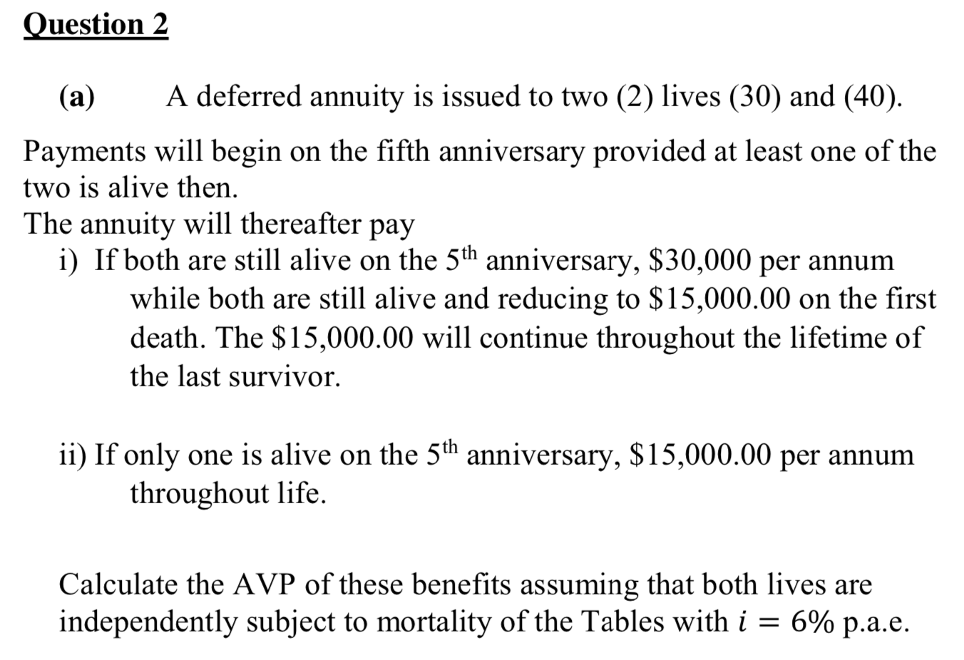actuarial mathematics Question 2 (a) A deferred annuity is issued to two