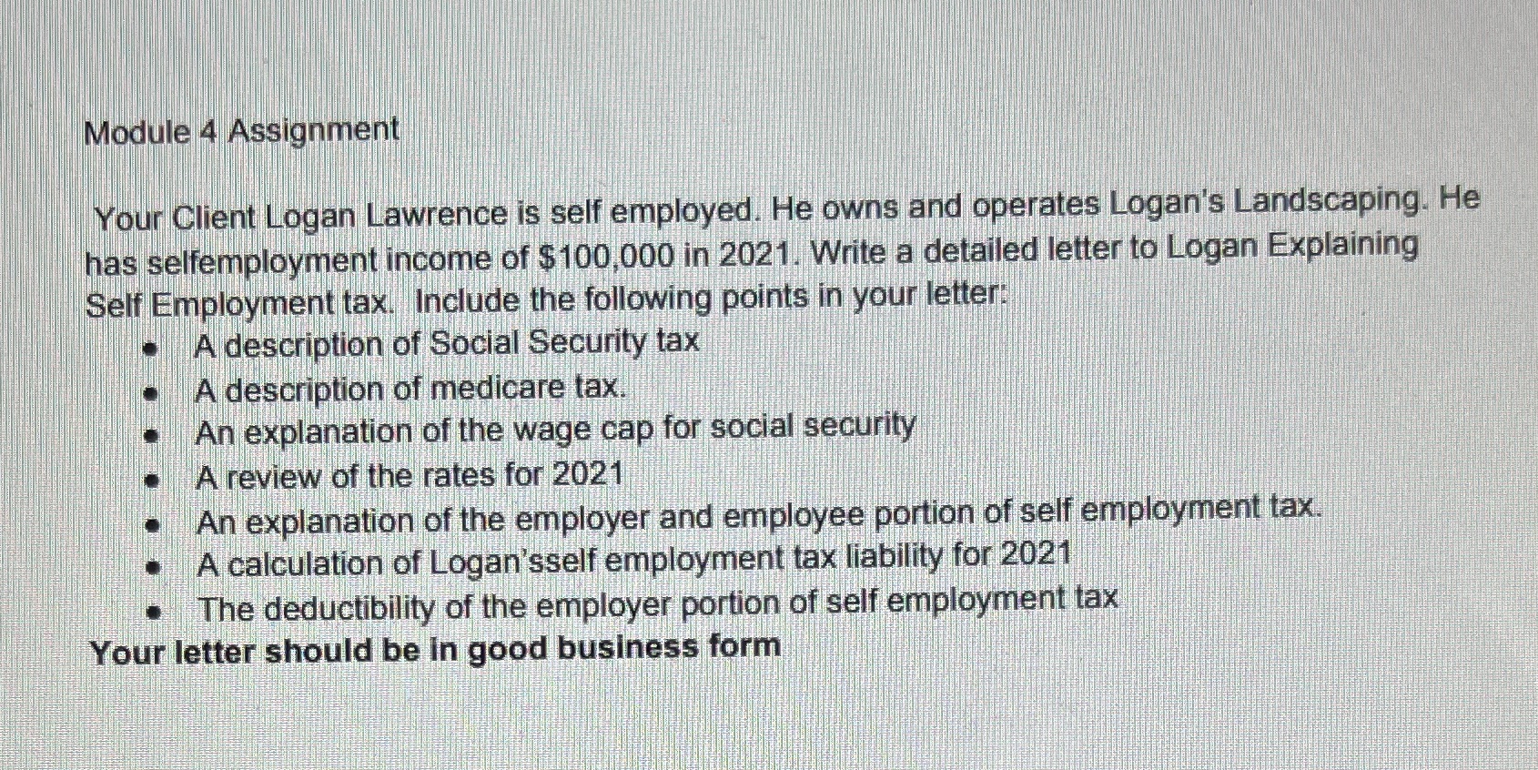 Module 4 Assignment Your Client Logan Lawrence is self employed. He