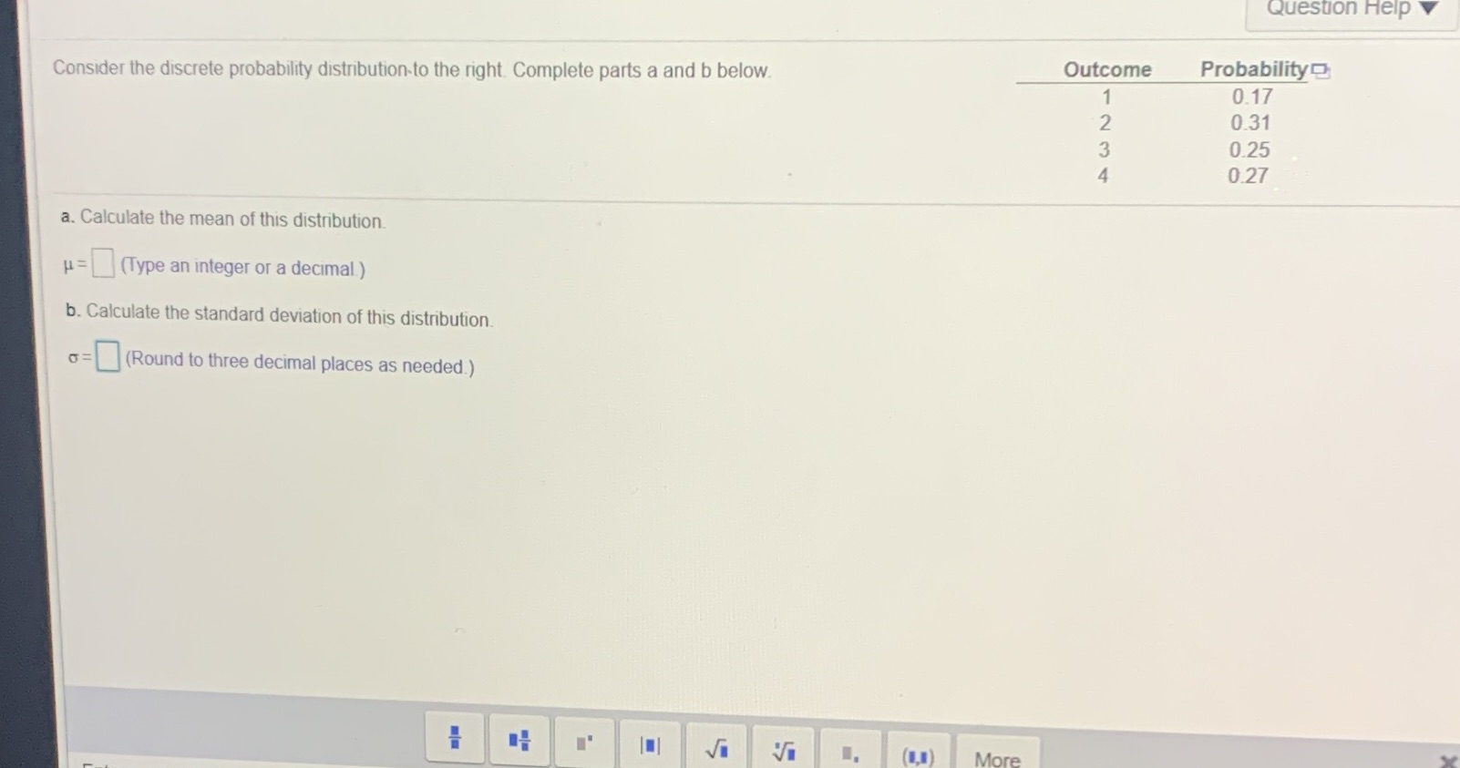 Question Help Consider the discrete probability distribution-to the right. Complete parts