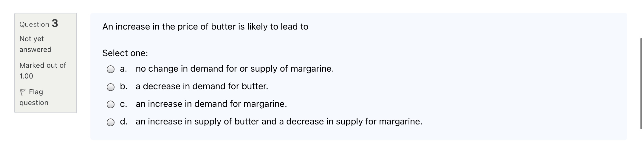 A fall in the world price. 1.00 Flag O b. An increase