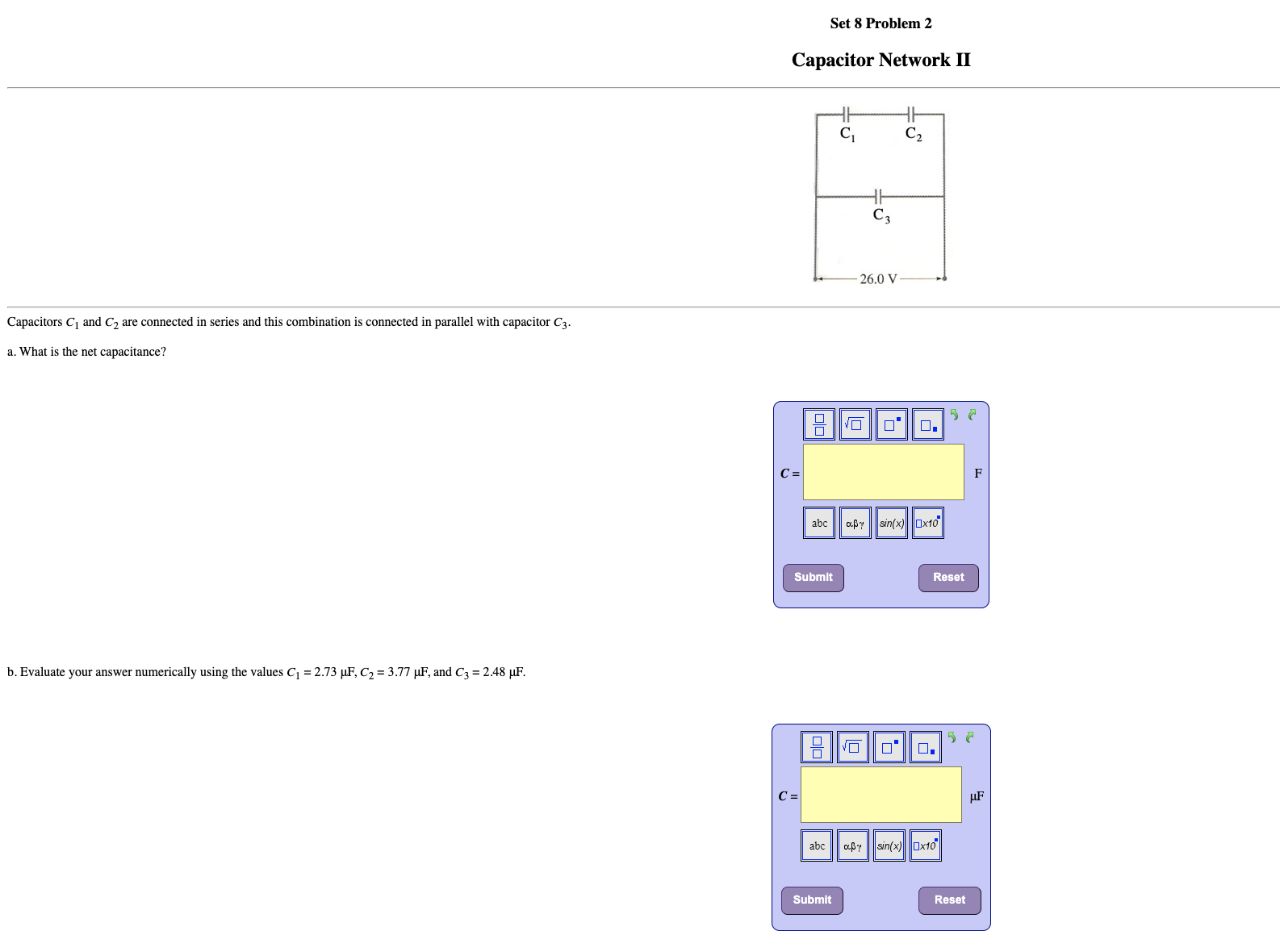 combination is connected in parallel with capacitor C3. a. What is the