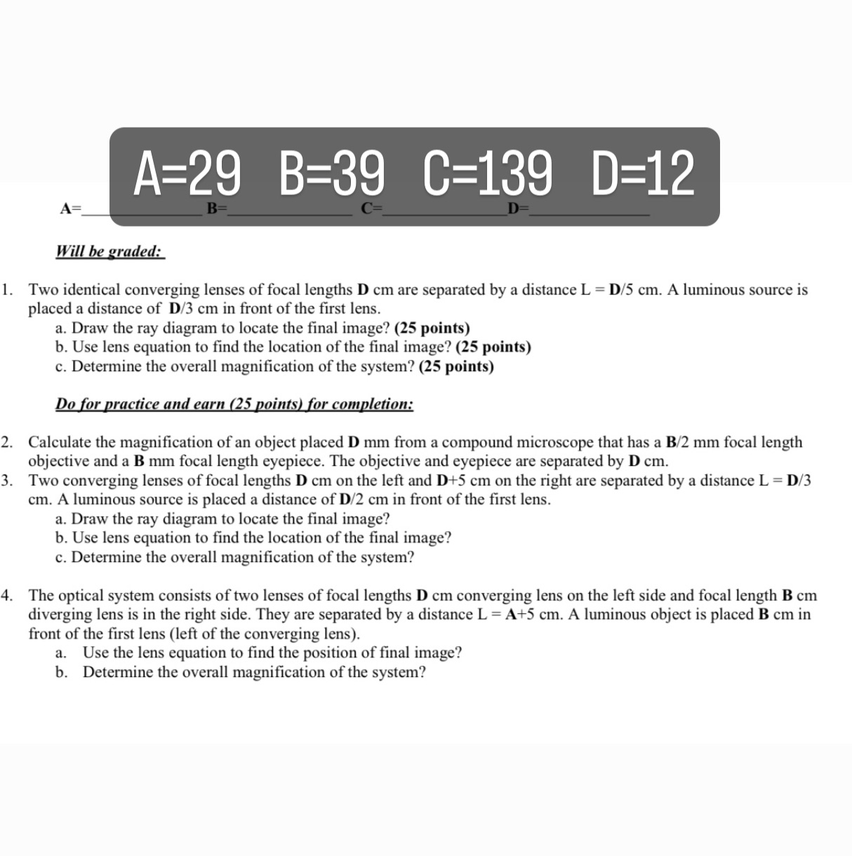 A=29 B=39 C=139 D=12 A= B= D= Will be graded: Two
