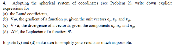  4. Adopting the spherical system of coordinates (see Problem 2), write