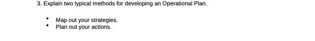 3. Explain two typical methcxis for developing an Operational Plan. Map out