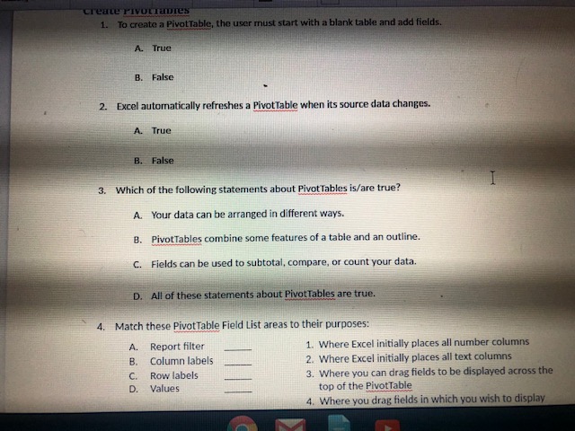 of the following statements about Pivot Tables is/are true? A. Your data