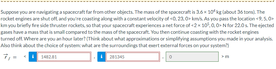 mass of the spacecraft is 3.6 x 104kg (about 36 tons). The