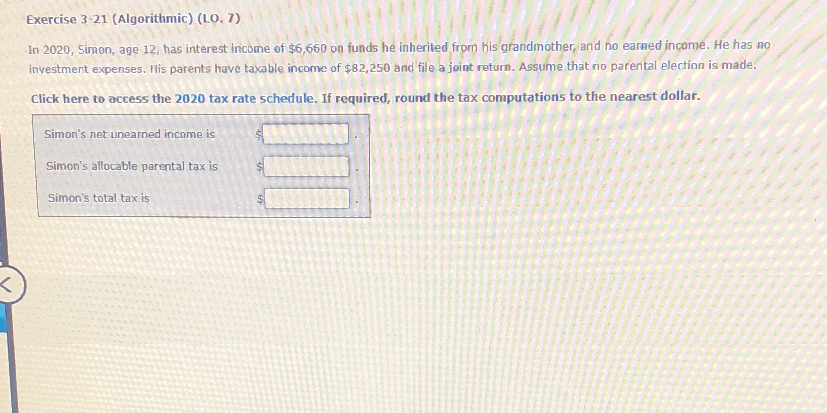  Exercise 3-21 (Algorithmic) (LO. 7) In 2020, Simon, age 12, has