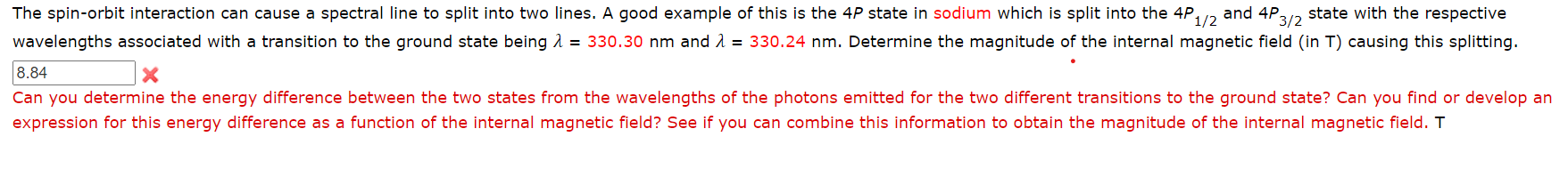 the internal magnetic field (in T) causing this splitting. :T An electron