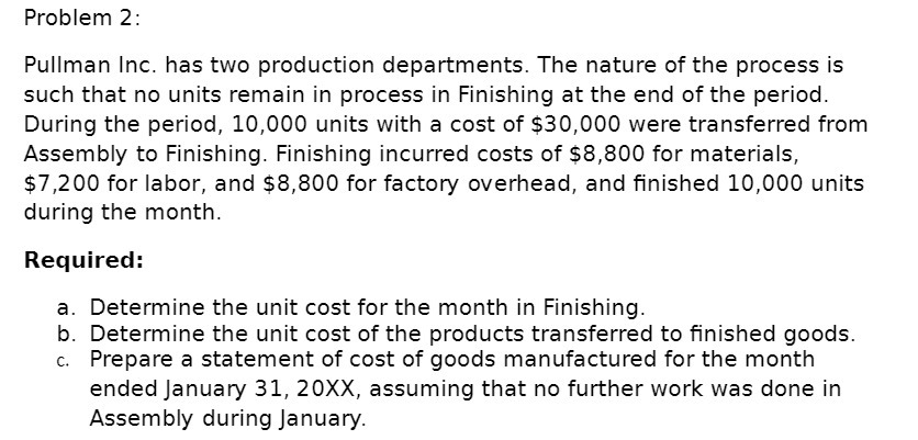  Problem 2: Pullman Inc. has two production departments. The nature of