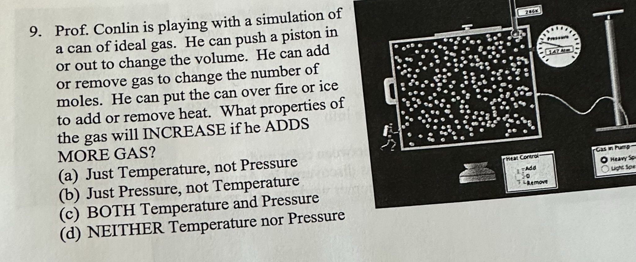 Neatly please 9. Prof. Conlin is playing with a simulation of a