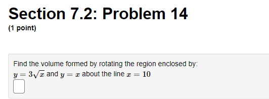 = 10Section 7.2: Problem 15 (1 point) The base of a certain