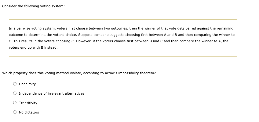 . Transitivity . Independence of irrelevant alternatives . No dictators Assume individuals