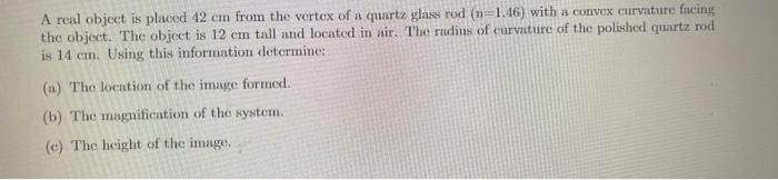 a quartz glass rod (n=1:46) with a convex curvature facing the object.