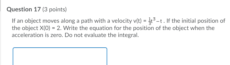 to find the velocity at any point in time. Do not evaluate