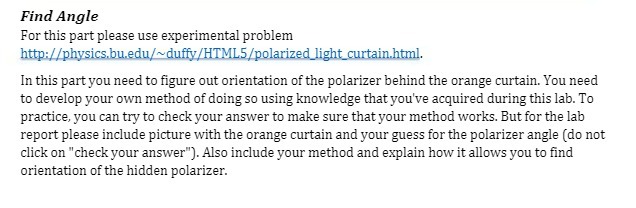 Find Angle For this part please use experimental problem http://physics.bu.edu/~duffy/HTML5/polarized_light_curtain.html. In
