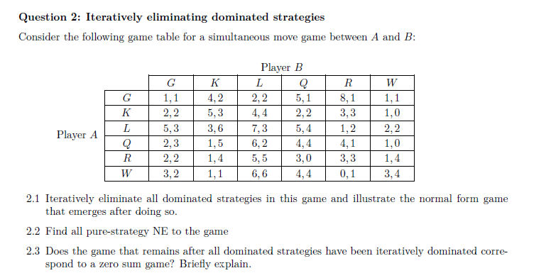 Question 2: Iteratively eliminating dominated strategies Consider the following game table for