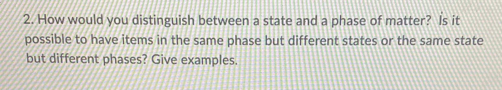 2. How would you distinguish between a state and a phase