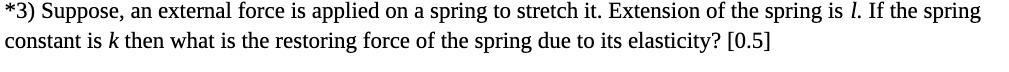 stretch it. Extension of the spring is I. If the spring constant