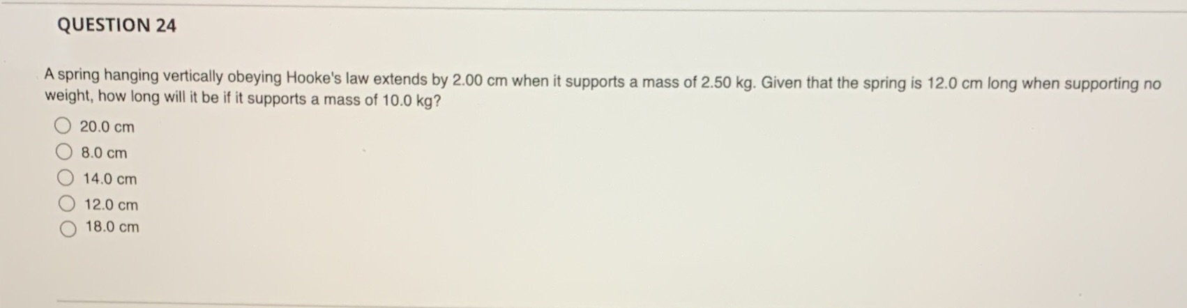 QUESTION 24 A spring hanging vertically obeying Hooke's law extends by