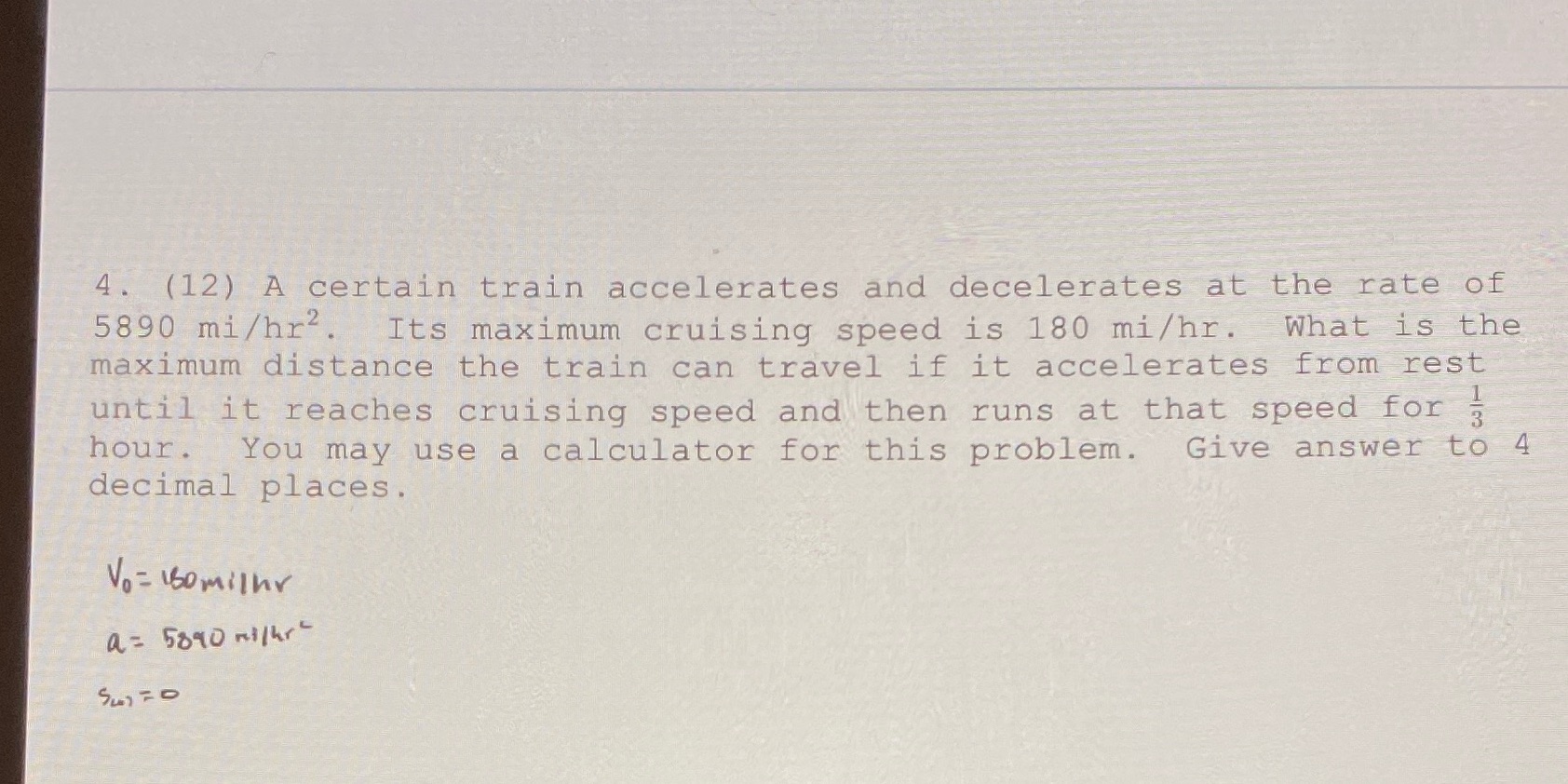 without newton's method please 4. (12) A certain train accelerates and decelerates