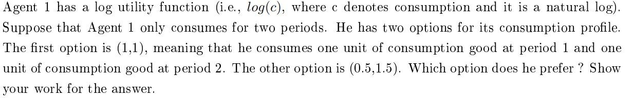 Agent 1 has a log utility function (i.e., log(c), where c