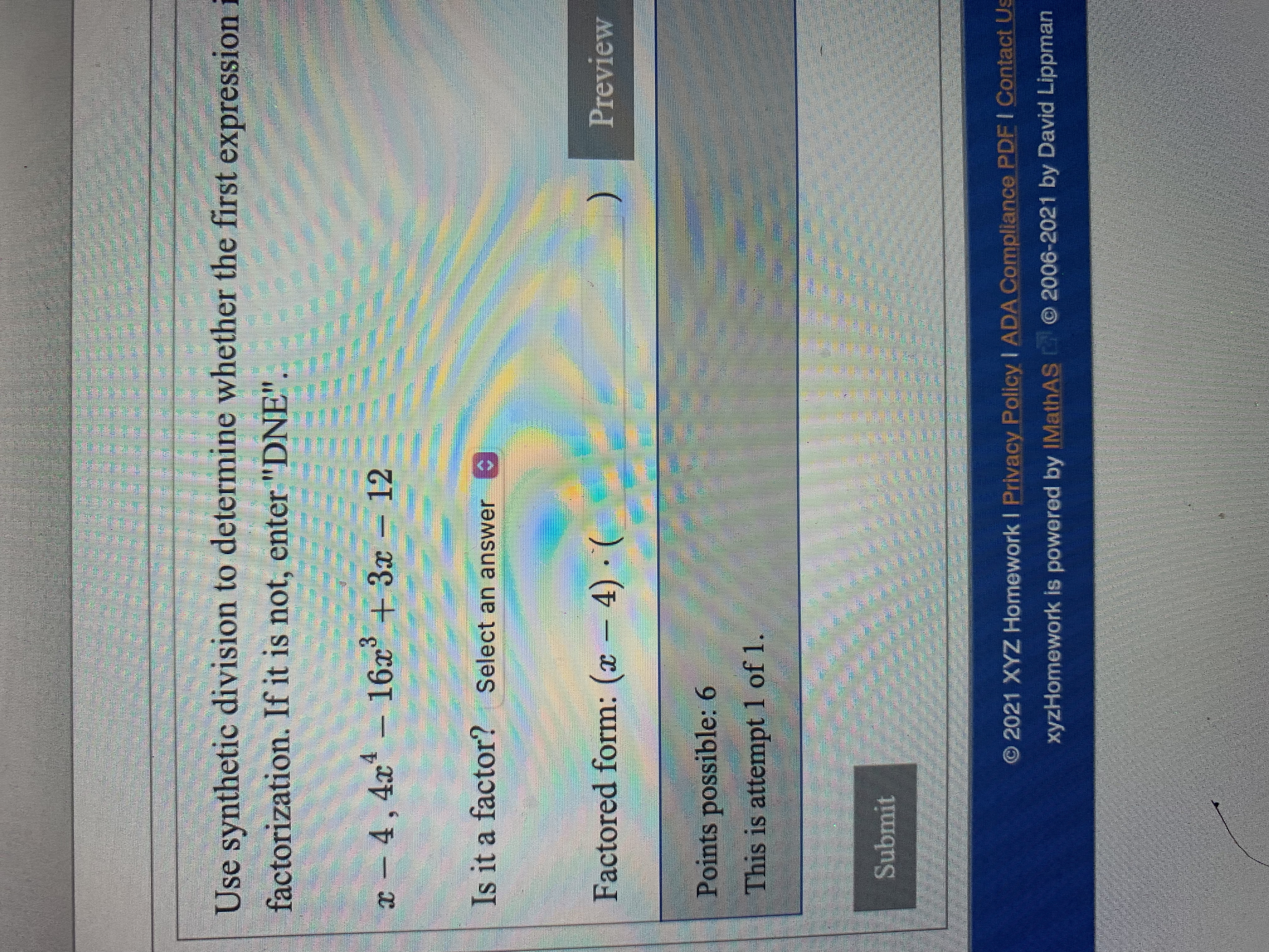  Use synthetic division to determine whether the first expression factorization. If