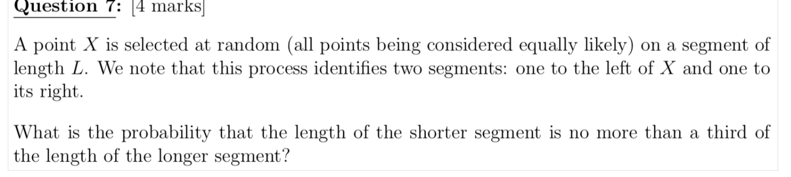  Question 7: [4 marks] A point X is selected at random