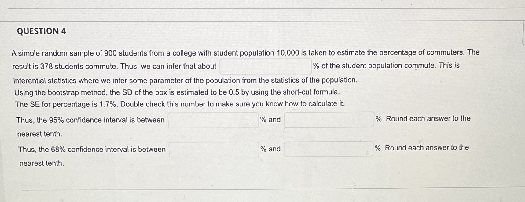 QUESTION 4 A simple random sample of 900 students from a