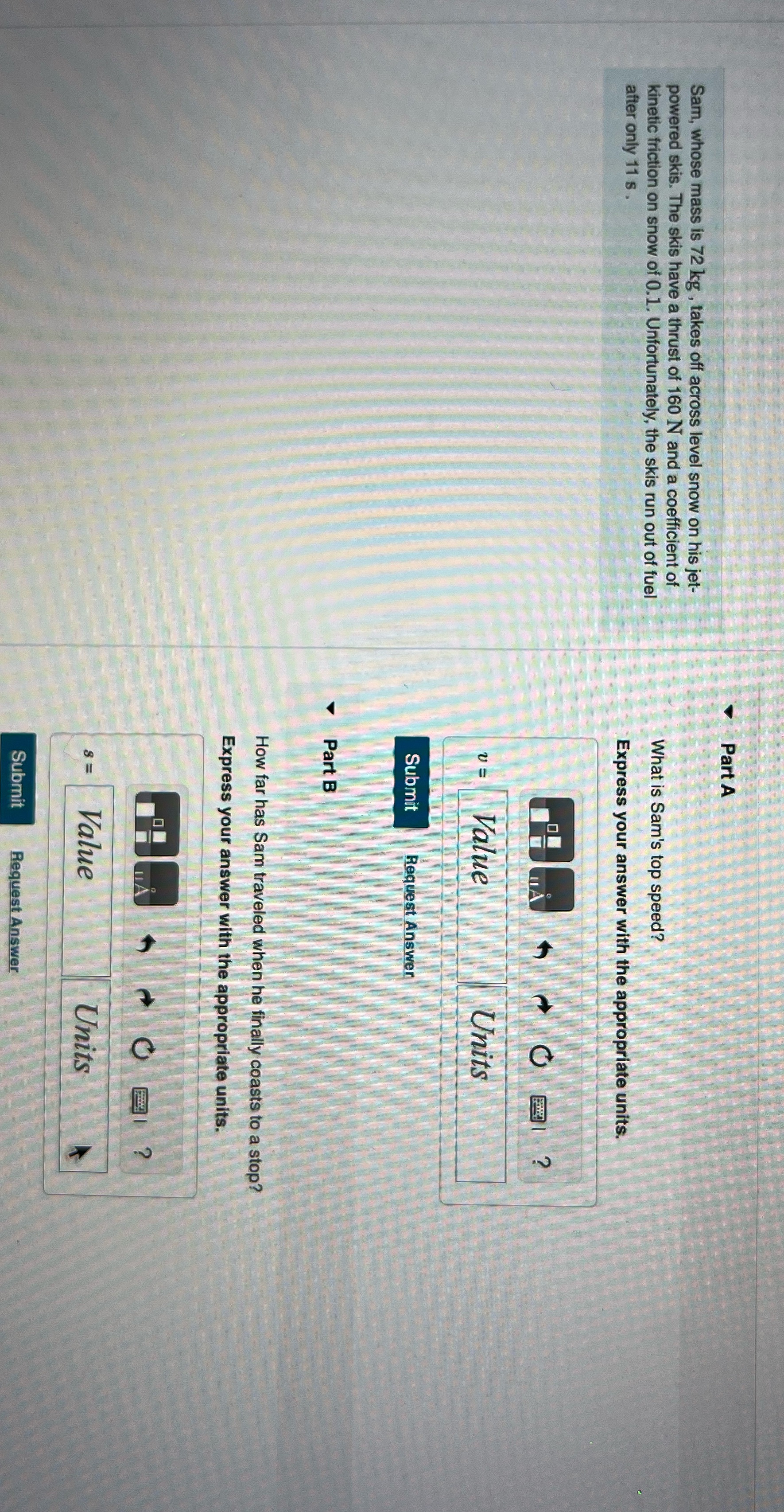 Part A Sam, whose mass is 72 kg , takes off