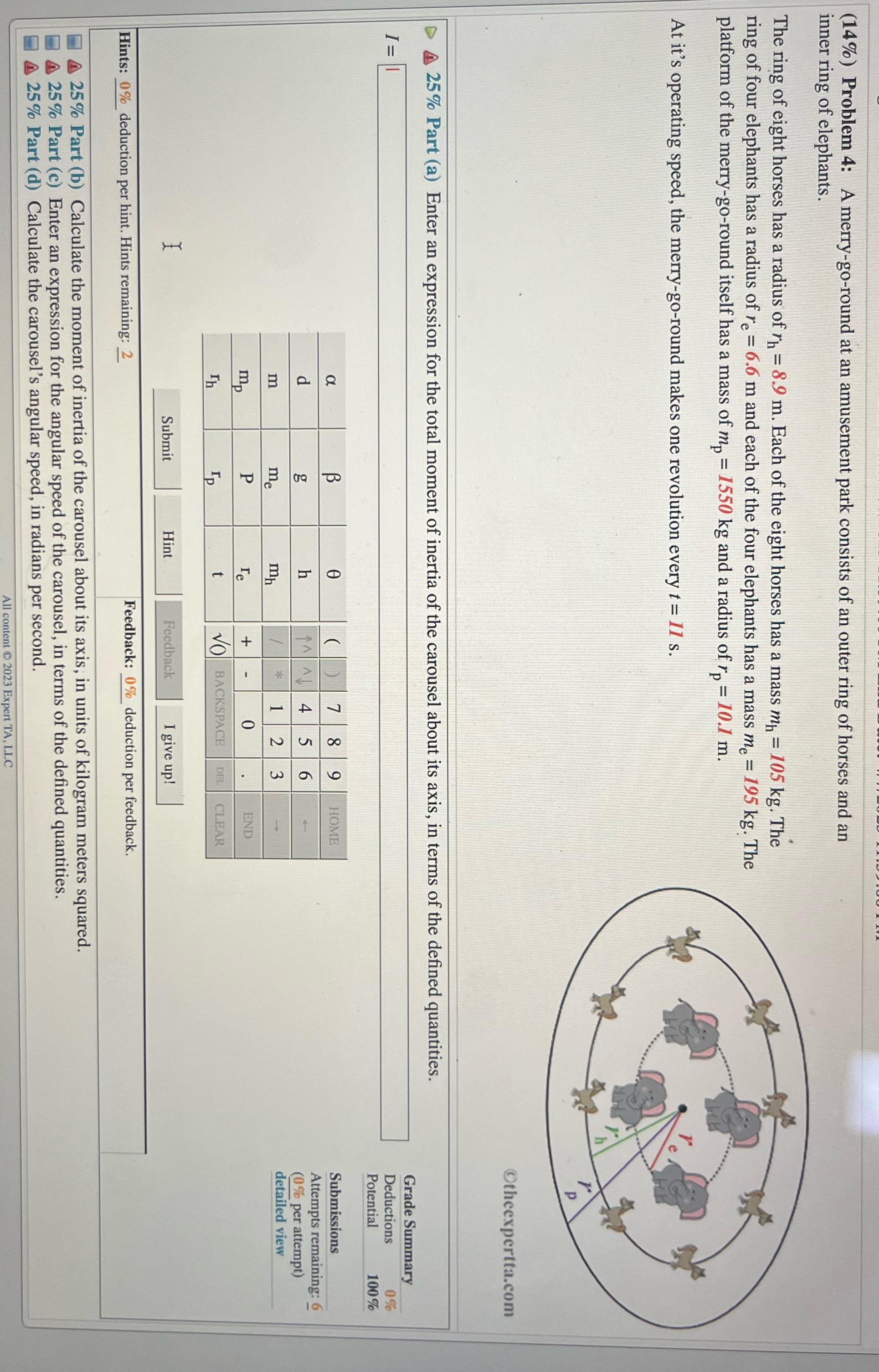 4 Need help on all parts (14%) Problem 4: A merry-go-round at