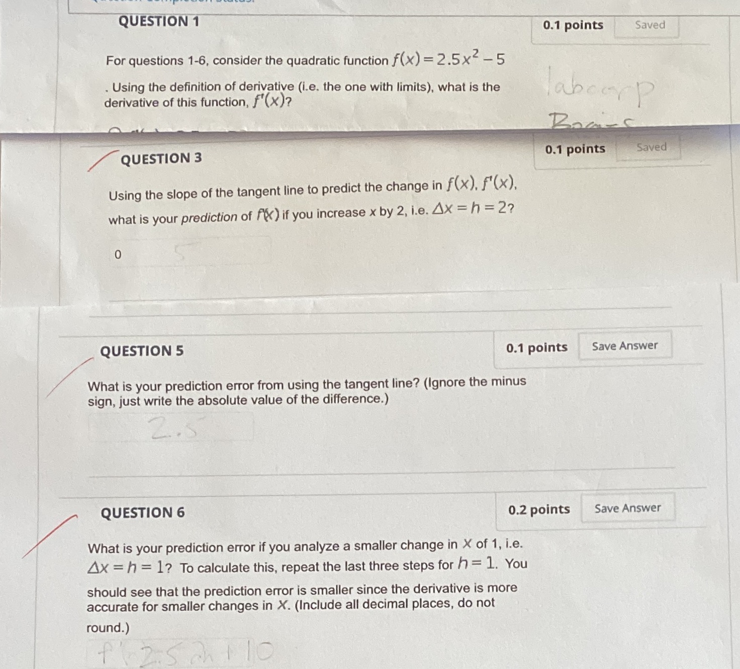  QUESTION 1 0.1 points Saved For questions 1-6, consider the quadratic