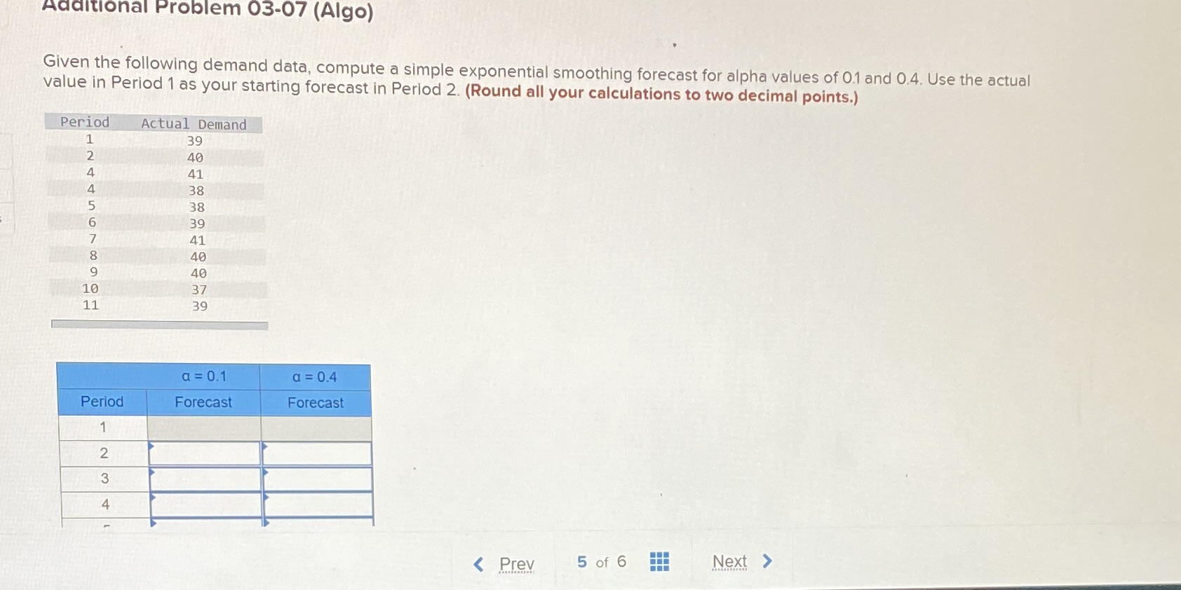 Do 1-11 please Additional Problem 03-07 (Algo) Given the following demand data,