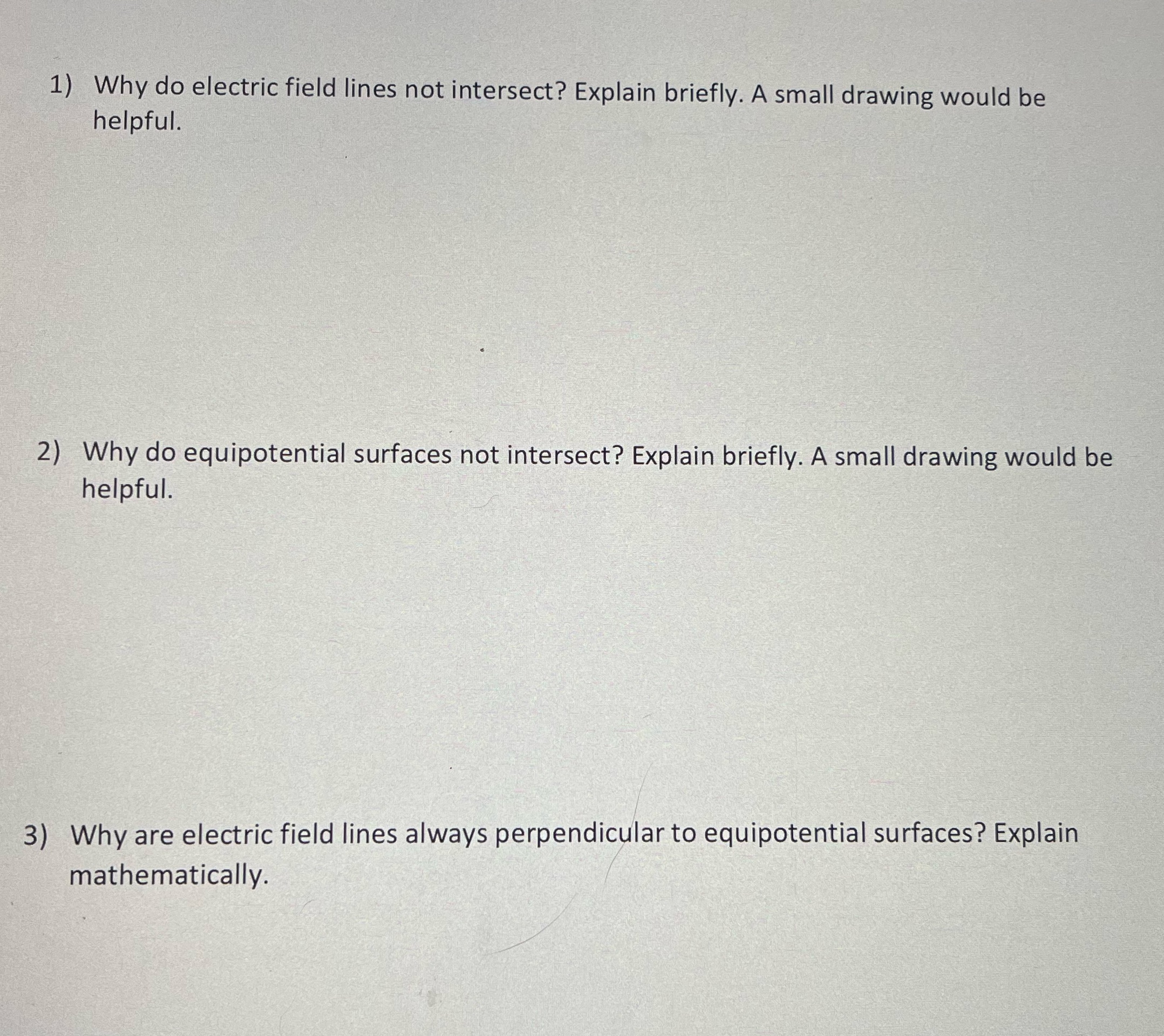  1) Why do electric field lines not intersect? Explain briefly. A