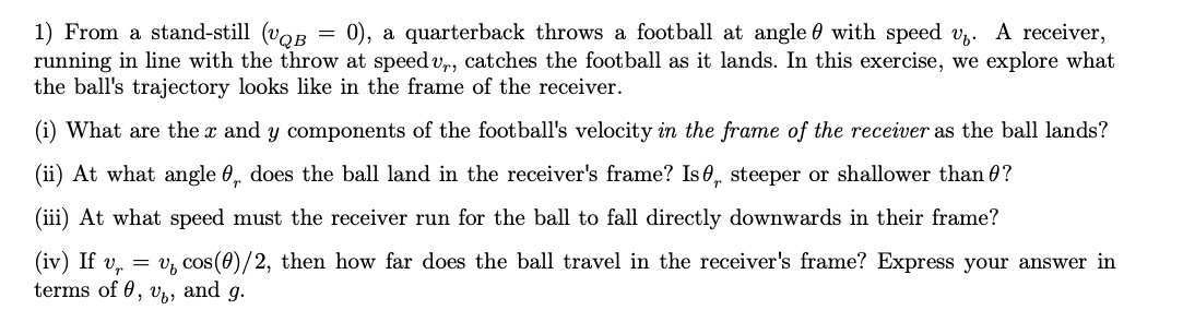  1) From a standstill (vQB = (J), a quarterback throws a