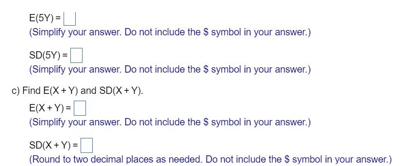c) E(X + Y) and SD(X + Y) d) What assumption must