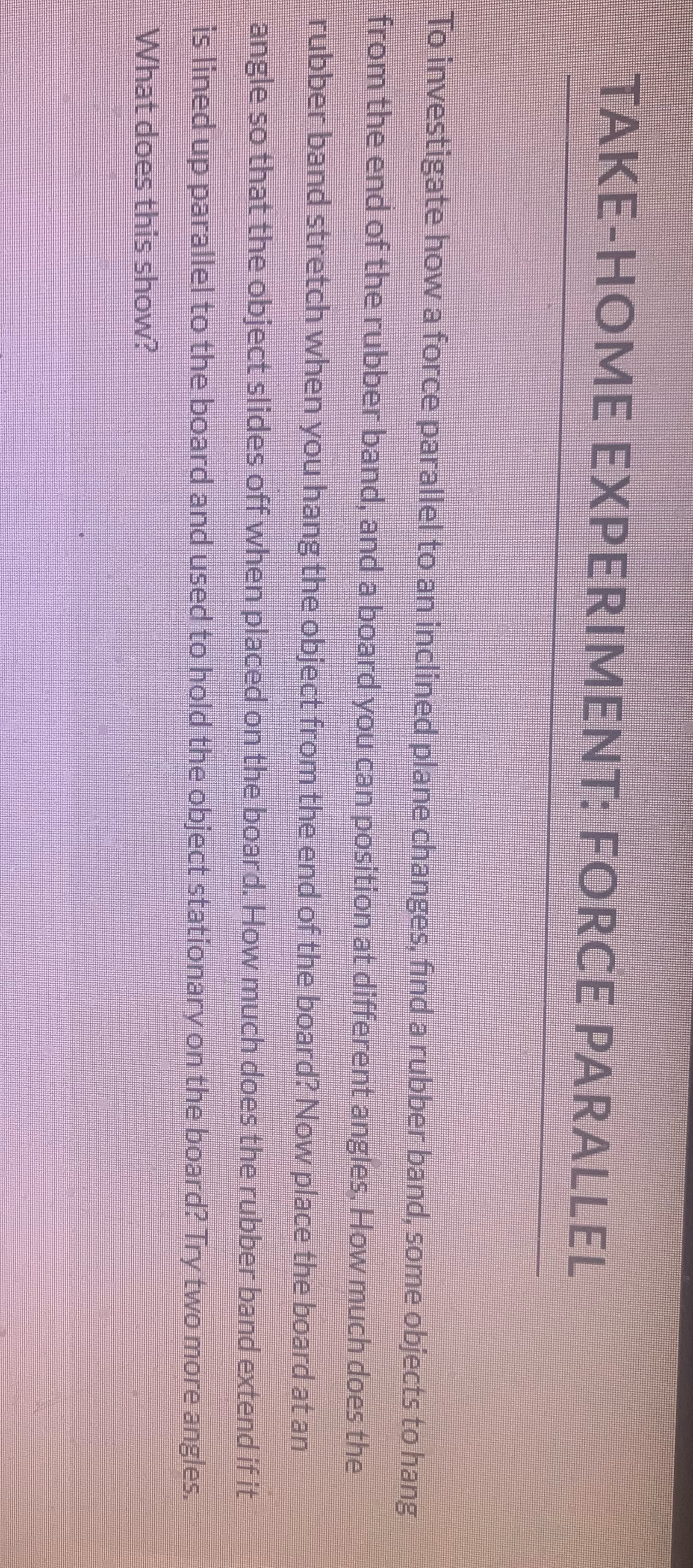 Take home experiment force parallel TAKE-HOME EXPERIMENT: FORCE PARALLEL To investigate how