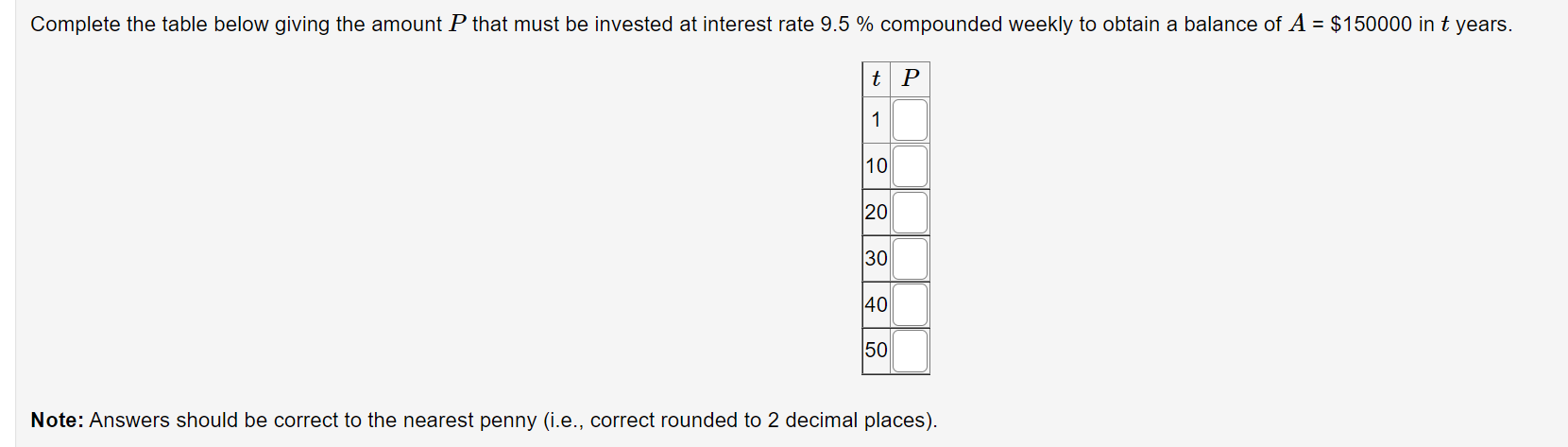 be invested at interest rate 9.5 % compounded weekly to obtain a