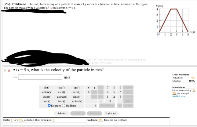  (7%) Problem 6: The (net) force acting on a particle of