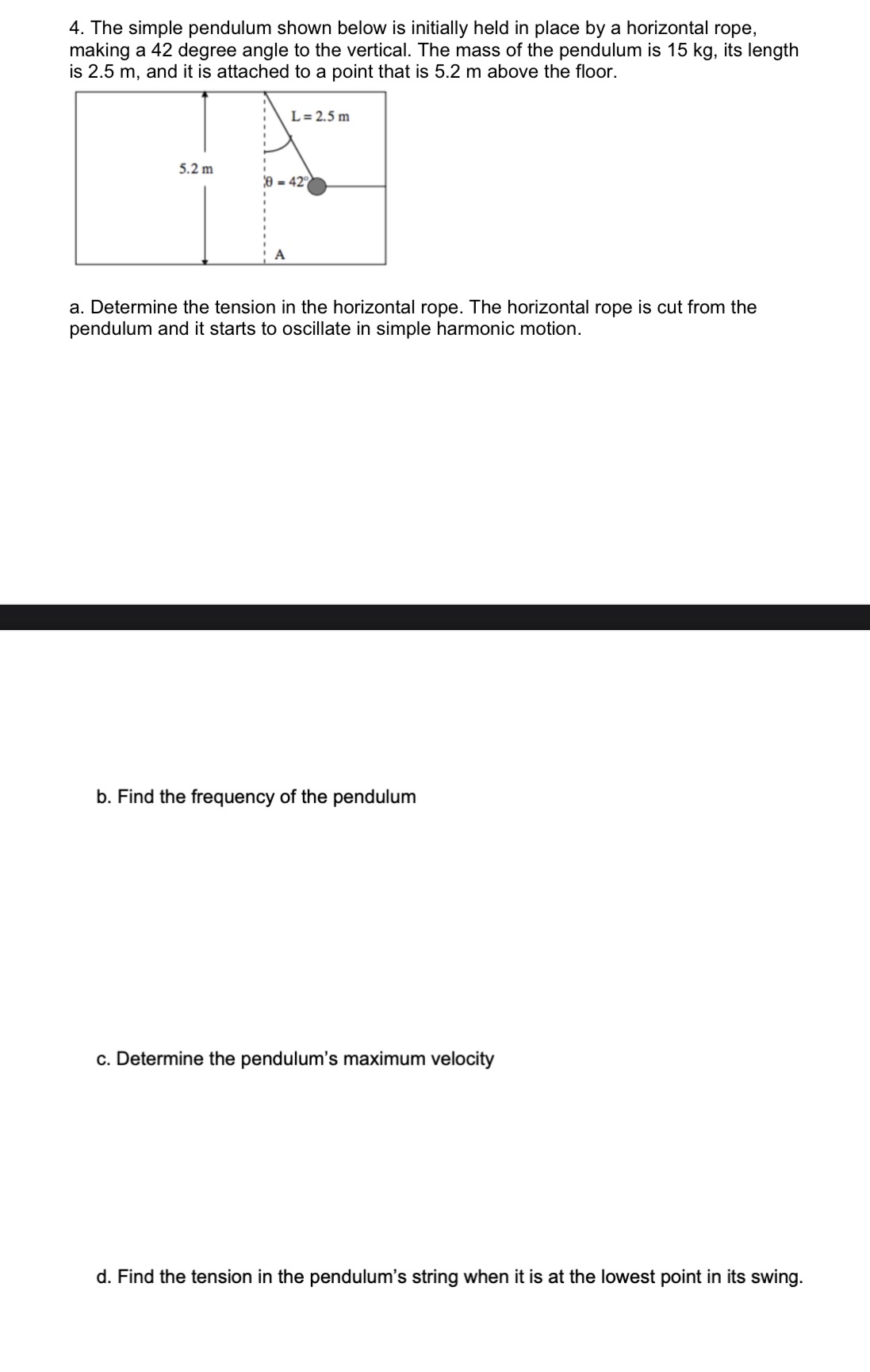  4. The simple pendulum shown below is initially held in place