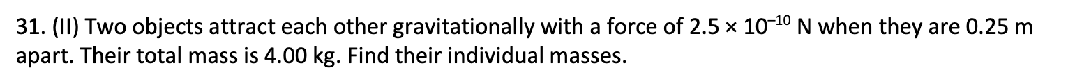 Find their individual masses. 39. (II) Calculate the effective value of g,